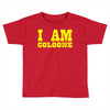 i am cologne Toddler T-shirt