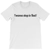 i wanna sleep in bad T-Shirt
