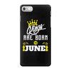 Kings Are Born In June iPhone 7 Case