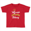 kings are born in may Toddler T-shirt