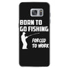 born to go fishing forced to work mens funny Samsung Galaxy S7