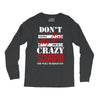 don't flirt with me i love may girl she is a crazy scorpio she will mu Long Sleeve Shirts