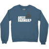 are you the farmer Crewneck Sweatshirt