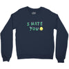 I HATE YOU Crewneck Sweatshirt