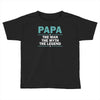 papa the man the myth the legend Toddler T-shirt