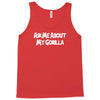 ask me about my gorilla Tank Top