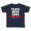 Plays With Cars Toddler T-shirt