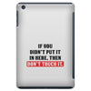 If You Didn't Put it in Here Then Don't Touch it iPad Mini