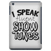 I Speak Fluent Show Tunes iPad Mini
