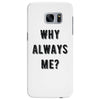 why always me Samsung Galaxy S7 Edge