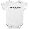 i may be wrong Baby Bodysuit