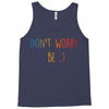 Dont Worry Be Happy Tank Top