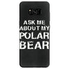 ask me about my polar bear Samsung Galaxy S8