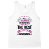 All Women Created Equal But The Best Born In November Tank Top
