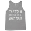 thats horrible idea what time Tank Top