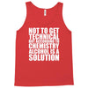 alcohol is a solution funny t shirt geek science alcohol shirt party b Tank Top