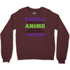 people who don't like anime are not real and should not be trusted Crewneck Sweatshirt