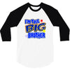 i'm the big brother 3/4 Sleeve Shirt