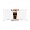 coffee is always a good idea License Plate
