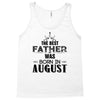 The Best Father Was Born In August Tank Top
