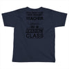 This 4 TH Grade Teacher Has An Amazing! Class Toddler T-shirt