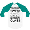 This 4 TH Grade Teacher Has An Amazing! Class 3/4 Sleeve Shirt