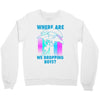 where are we dropping boys Crewneck Sweatshirt