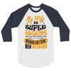 My Wife Is Super Awesome Her Husband 3/4 Sleeve Shirt