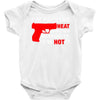 packing heat   i'm hot Baby Onesie