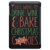 i just want to drink wine &amp; bake christmas cookies iPad Mini