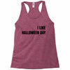 i like halloween day Racerback Tank