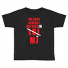 we have already witnessed Toddler T-shirt