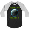 there is no planet  b earth day 3/4 Sleeve Shirt