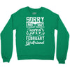 This Guy Is Taken By A Super Sexy February Girlfriend Crewneck Sweatshirt