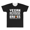Vegan Because Plant Powered Badass Was Not an Offical Tittle Full All Over Men's T-shirt