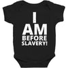 i am before slavery! Baby Bodysuit
