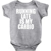 running late is my cardio Baby Onesie