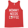 mommy needs coffee Tank Top