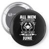 All Men Are Created Equal But Only The Best Are Born In June Pin-back button