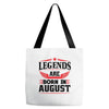 Legends Are Born In August Tote Bags