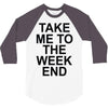 take me to the weekend 3/4 Sleeve Shirt
