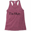 i'm okay Racerback Tank