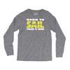 born to sail forced to work Long Sleeve Shirts