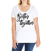 better together Ladies Curvy T-Shirt