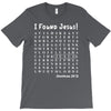 i Found Jesus T-Shirt