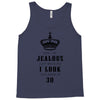 Don't Be Jealous Just Because Look This Good At 30 Tank Top