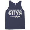 you had me at guns Tank Top