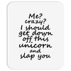 Me? Crazy? I should get down off this unicorn and slap you Mousepad