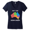 say i do down under Women's V-Neck T-Shirt