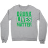 drunk lives matter Crewneck Sweatshirt